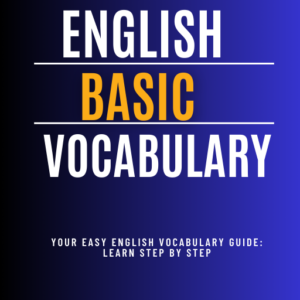 Master English Basic Vocabulary. Clear Concepts, Easy Learning. Start Learning from Scratch!